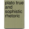 Plato true and sophistic rhetoric door Steve Erickson