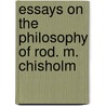 Essays on the philosophy of rod. m. chisholm door Onbekend