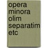 Opera minora olim separatim etc