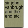 Sir john vanbrugh and the end etc by Berkowitz