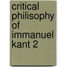 Critical philisophy of immanuel kant 2 door Caird