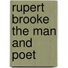 Rupert brooke the man and poet door Pearsall