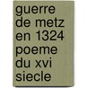 Guerre de metz en 1324 poeme du xvi siecle by Unknown