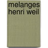 Melanges henri weil door Weil