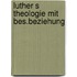 Luther s theologie mit bes.beziehung