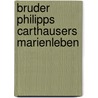 Bruder philipps carthausers marienleben by Ruckert