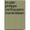 Bruder philipps carthausers marienleben door Ruckert