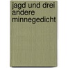 Jagd und drei andere minnegedicht by Hadamar Laber