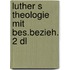 Luther s theologie mit bes.bezieh. 2 dl