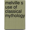 Melville s use of classical mythology by Sweeney