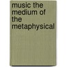Music the medium of the metaphysical by Watts
