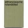 Altfranzosische rolandslied by Unknown