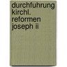 Durchfuhrung kirchl. reformen joseph ii by Geier