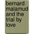Bernard malamud and the trial by love