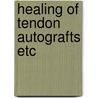 Healing of tendon autografts etc door Leistikow
