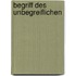 Begriff des Unbegreiflichen