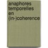Anaphores temporelles en (in-)coherence