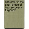 Character in the short prose of Ivan Sergeevic Turgenev by S. Brouwer