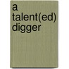 A talent(ed) Digger door Onbekend