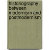 Historiography between modernism and postmodernism door Onbekend