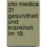 Clio medica 31 gesundheit und krankheit im 18. door Onbekend