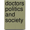 Doctors politics and society door Onbekend