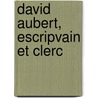 David Aubert, escripvain et clerc door R.E.F. Straub