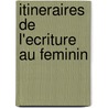 Itineraires de l'ecriture au feminin door B. Monicat