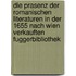 Die Prasenz der romanischen Literaturen in der 1655 nach Wien verkauften Fuggerbibliothek