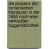 Die Prasenz der romanischen Literaturen in der 1655 nach Wien verkauften Fuggerbibliothek door A. Noe