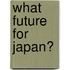 What future for Japan?