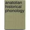 Anatolian Historical Phonology door Melchert, H. Craig