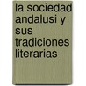 La sociedad andalusi y sus tradiciones literarias door Onbekend