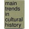 Main trends in cultural history door Onbekend