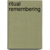 Ritual remembering door Onbekend