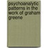 Psychoanalytic patterns in the work of Graham Greene