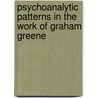 Psychoanalytic patterns in the work of Graham Greene door R.A. Pierloot