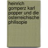 Heinrich Gomperz Karl Popper und die Osterreichische philisopie door Onbekend