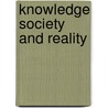 Knowledge society and reality by Olive