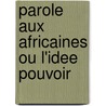 Parole aux africaines ou l'idee pouvoir door Volet