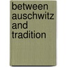 Between auschwitz and tradition by Watson