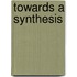 Towards a synthesis