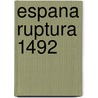 Espana ruptura 1492 by Unknown