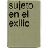 Sujeto en el exilio