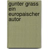 Gunter grass ein europaischer autor door Onbekend