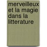 Merveilleux et la magie dans la litterature by Unknown
