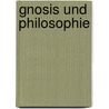 Gnosis und philosophie door Onbekend