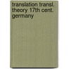 Translation transl. theory 17th cent. germany door Onbekend