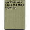Studies in west slavic and baltic linguistics door Onbekend