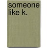 Someone like k. by Kraft